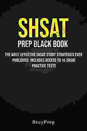 SHSAT Prep Black Book: The Most Effective SHSAT Study Strategies Ever Published Includes Access To 16 SHSAT Practice Tests