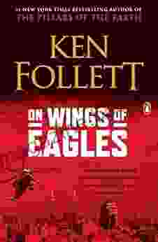 On Wings Of Eagles: The Inspiring True Story Of One Man S Patriotic Spirit And His Heroic Mission To Save His Countrymen