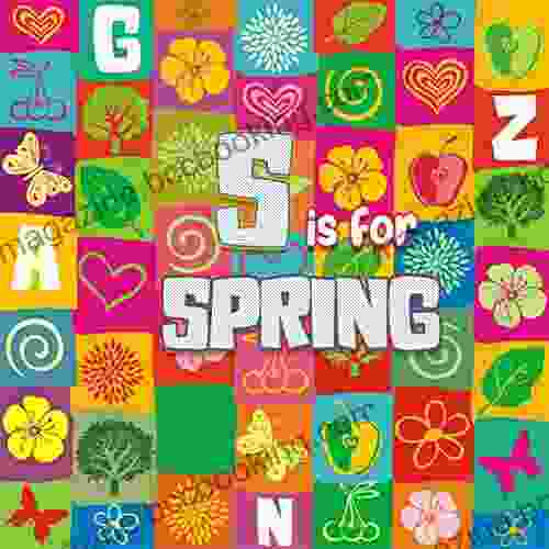 S Is For Spring : Spring Alphabet Picture For Kids Fun Learning ABC Spring/Birthday Gift For Toddlers