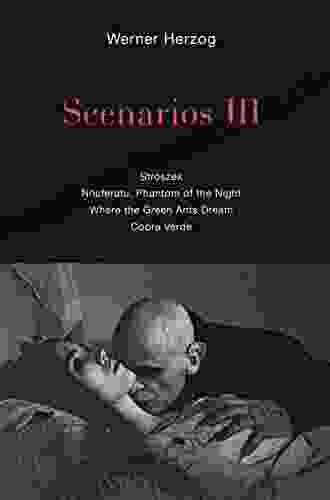 Scenarios III: Stroszek Nosferatu Phantom Of The Night Where The Green Ants Dream Cobra Verde