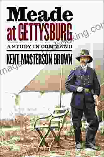 Meade At Gettysburg: A Study In Command (Civil War America)