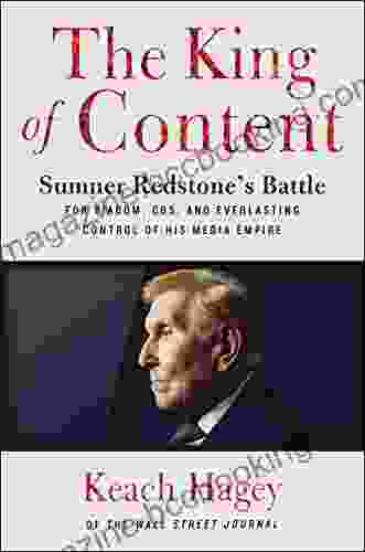 The King Of Content: Sumner Redstone S Battle For Viacom CBS And Everlasting Control Of His Media Empire