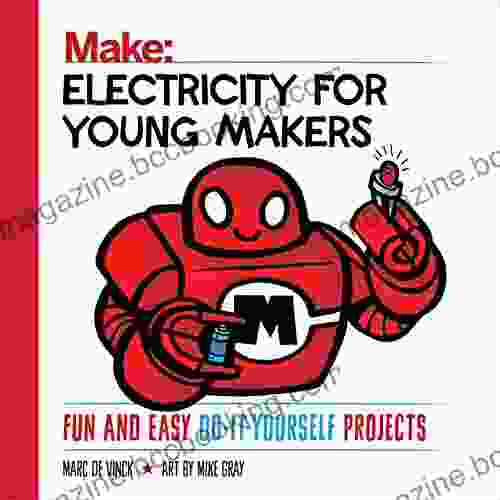 Electricity For Young Makers: Fun And Easy Do It Yourself Projects (Make: Technology On Your Time)