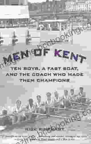 Men Of Kent: Ten Boys A Fast Boat And The Coach Who Made Them Champions