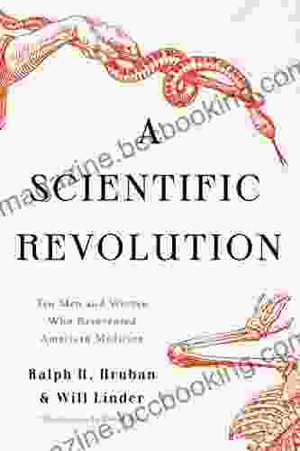 A Scientific Revolution: Ten Men And Women Who Reinvented American Medicine