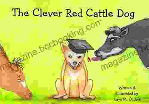 The Clever Red Cattle Dog (The Tales Of Cackleberry Lodge 3)