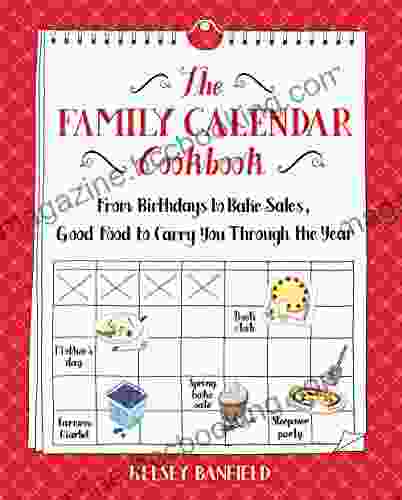 The Family Calendar Cookbook: From Birthdays To Bake Sales Good Food To Carry You Through The Year
