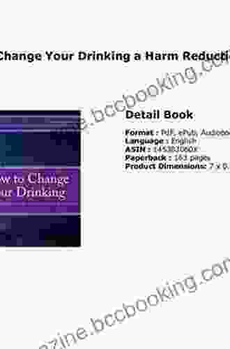 How To Change Your Drinking: A Harm Reduction Guide To Alcohol (2nd Ed )