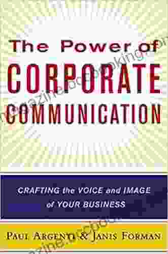 The Power Of Corporate Communication: Crafting The Voice And Image Of Your Business