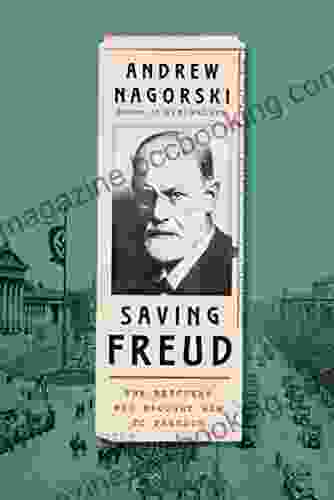 Saving Freud: The Rescuers Who Brought Him To Freedom