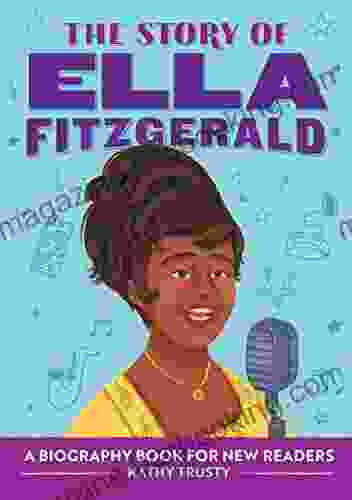 The Story Of Ella Fitzgerald: A Biography For New Readers (The Story Of: A Biography For New Readers)