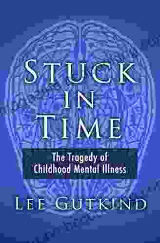 Stuck In Time: The Tragedy Of Childhood Mental Illness