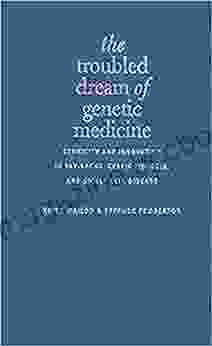 The Troubled Dream Of Genetic Medicine: Ethnicity And Innovation In Tay Sachs Cystic Fibrosis And Sickle Cell Disease (Ebook PDF)