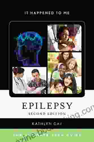 Epilepsy: The Ultimate Teen Guide (It Happened To Me 52)