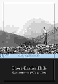 Those Earlier Hills: Reminiscences 1928 1961 (R M Patterson Collection)