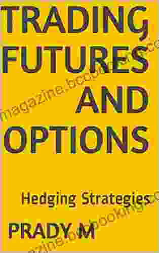 Trading Futures And Options: Hedging Strategies