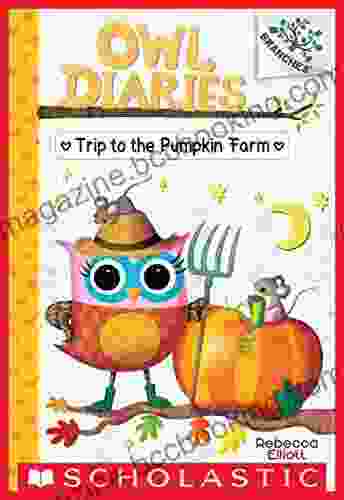 Trip To The Pumpkin Farm: A Branches (Owl Diaries #11)