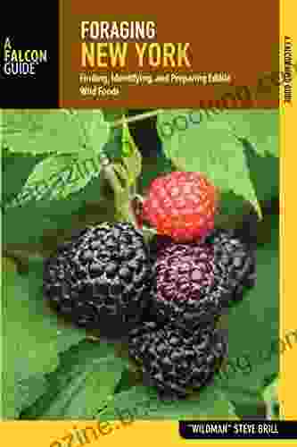 Foraging New York: Finding Identifying And Preparing Edible Wild Foods (Foraging Series)