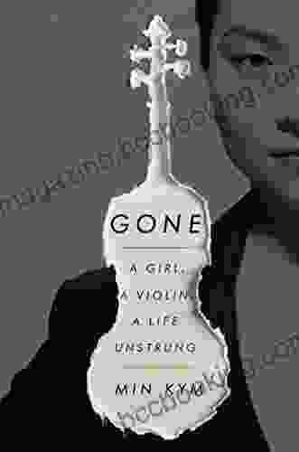 Gone: A Girl A Violin A Life Unstrung