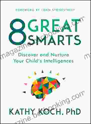 8 Great Smarts: Discover And Nurture Your Child S Intelligences
