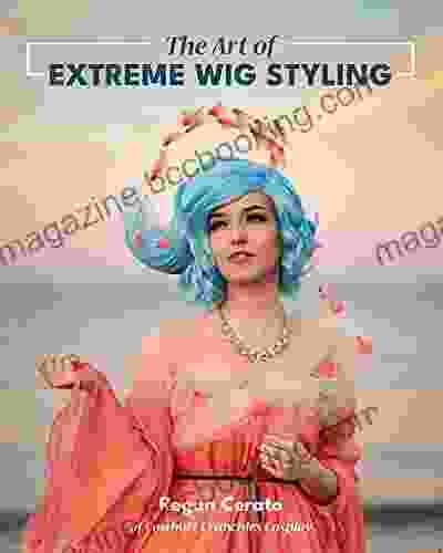 The Art Of Extreme Wig Styling