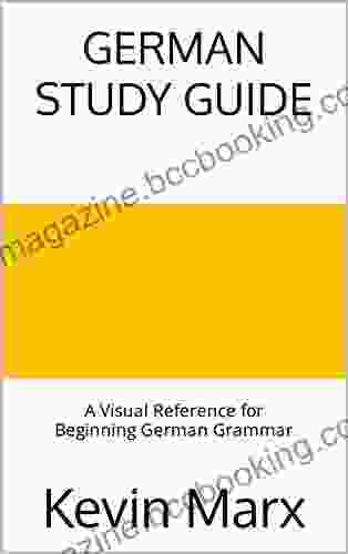 German Study Guide: A Visual Reference For Beginning German Grammar (Speak German In 90 Days 3)