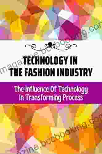 Technology In The Fashion Industry: The Influence Of Technology In Transforming Process