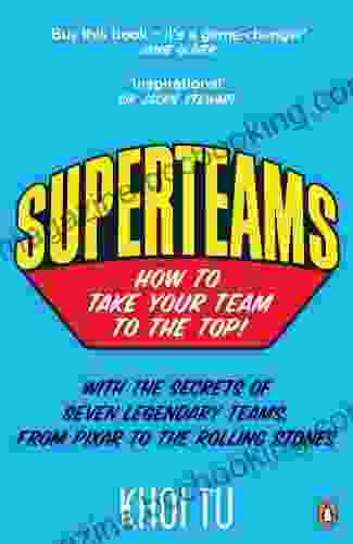 Superteams: The Secrets Of Stellar Performance From Seven Legendary Teams
