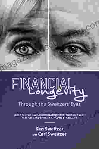 Financial Longevity Through The Sweitzers Eyes: Most People Have Accumulation Strategies But Very Few Have Tax Efficient Income Strategies