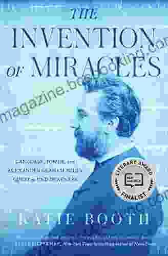 The Invention Of Miracles: Language Power And Alexander Graham Bell S Quest To End Deafness