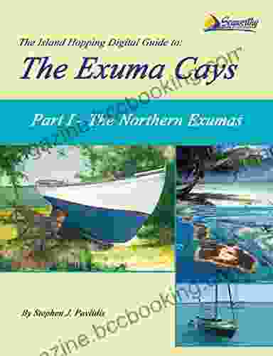 The Island Hopping Digital Guide To The Exuma Cays Part I The Northern Exumas