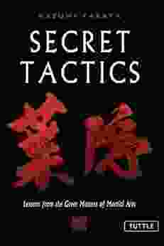 Secret Tactics: Lessons From The Great Masters Of Martial Arts