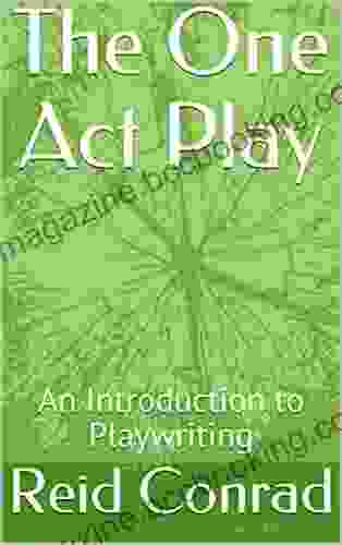 The One Act Play: An Introduction To Playwriting