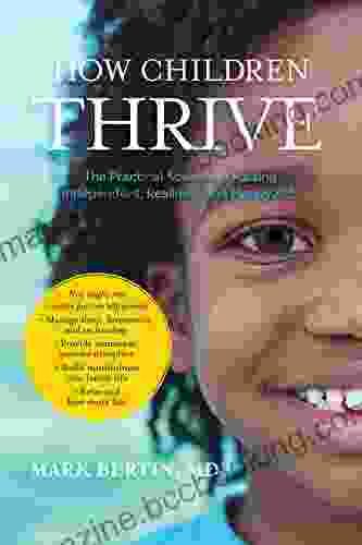 How Children Thrive: The Practical Science Of Raising Independent Resilient And Happy Kids