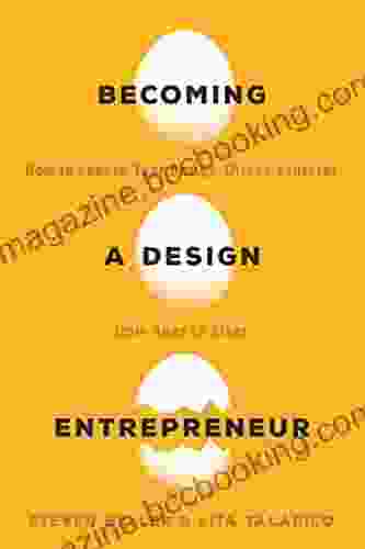 Becoming A Design Entrepreneur: How To Launch Your Design Driven Ventures From Apps To Zines