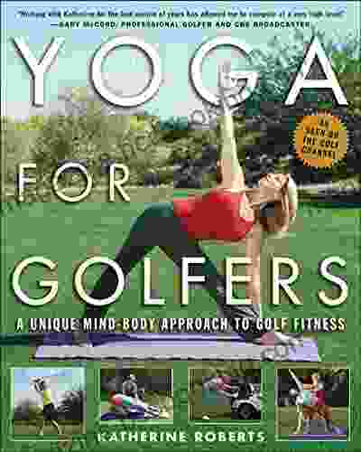 Yoga For Golfers: A Unique Mind Body Approach To Golf Fitness