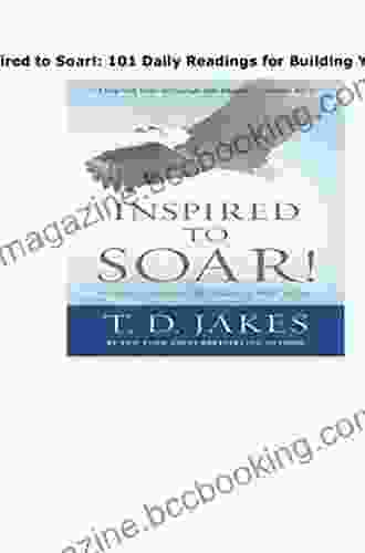 Inspired To Soar : 101 Daily Readings For Building Your Vision