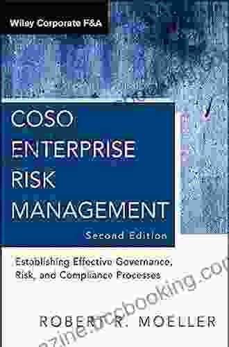 COSO Enterprise Risk Management: Establishing Effective Governance Risk And Compliance Processes (Wiley Corporate F A 560)