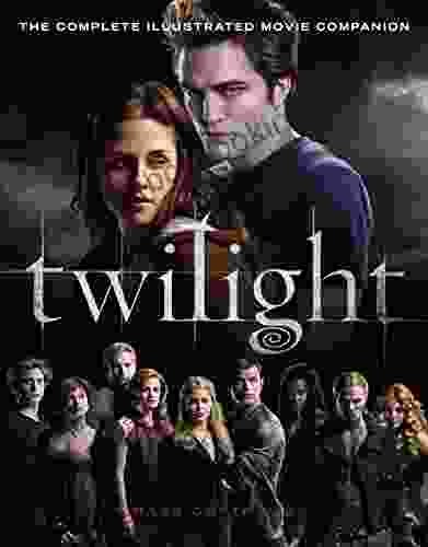 Twilight: The Complete Illustrated Movie Companion (The Twilight Saga : Illustrated Movie Companion 1)