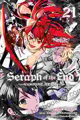 Seraph Of The End Vol 21: Vampire Reign