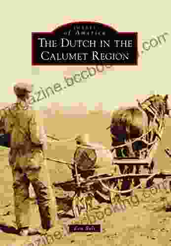 The Dutch In The Calumet Region (Images Of America)
