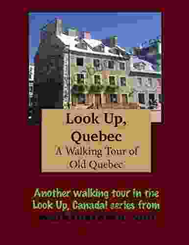 A Walking Tour Of Quebec City Old Quebec (Look Up Canada Series)