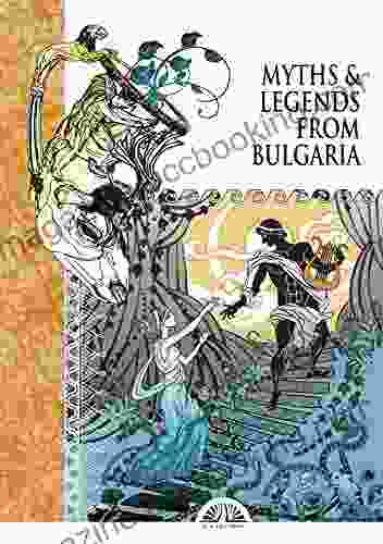 Myths Legends From Bulgaria Kevin Coolidge