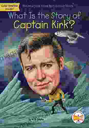 What Is The Story Of Captain Kirk? (What Is The Story Of?)