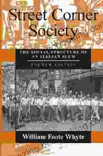 Street Corner Society: The Social Structure Of An Italian Slum