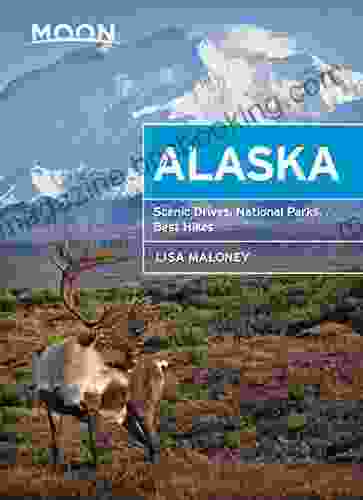 Moon Alaska: Scenic Drives National Parks Best Hikes (Travel Guide)