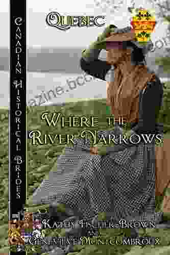 Where The River Narrows (Quebec) (Canadian Historical Brides 12)