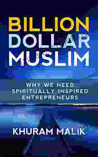 Billion Dollar Muslim: Why We Need Spiritually Inspired Entrepreneurs