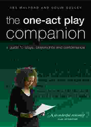 The One Act Play Companion: A Guide To Plays Playwrights And Performance